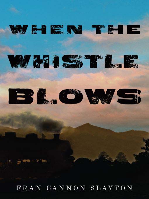 Title details for When the Whistle Blows by Fran Slayton - Available